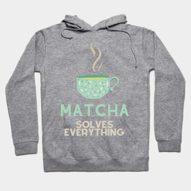 Matcha Solves Everything Hoodie by nathalieaynie